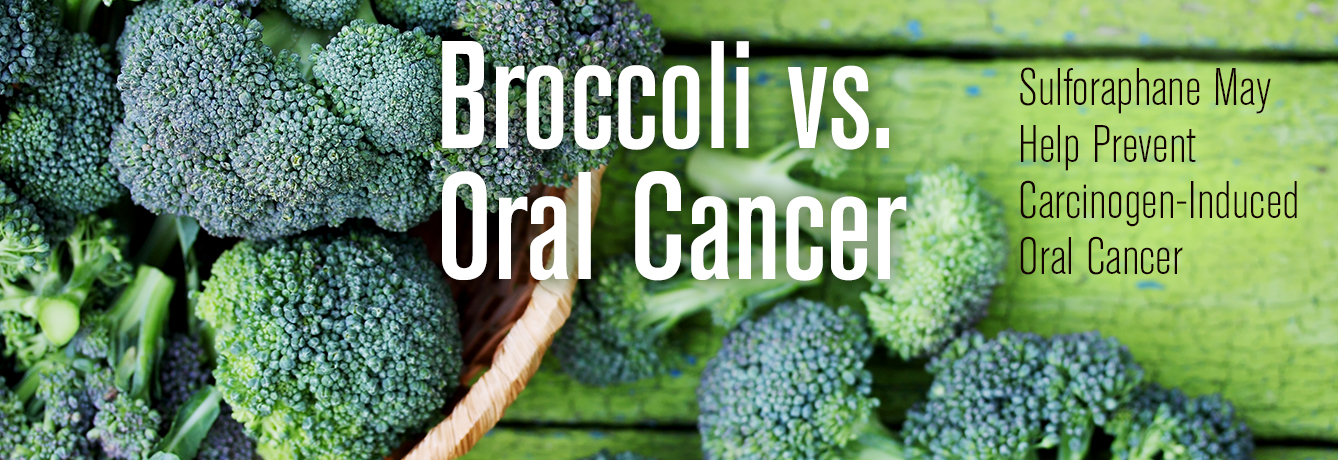 Broccoli vs. Oral Cancer