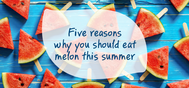 Five reasons why you should eat melon this summer